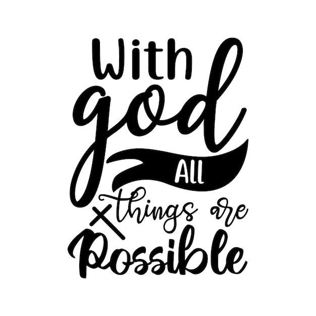 With God All Things Are Possible