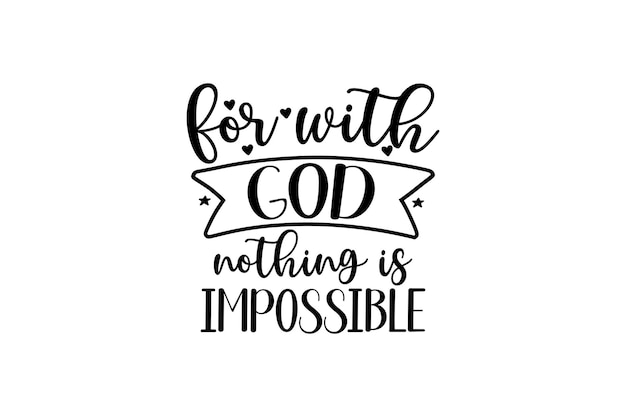 For with God Nothing is Impossible vector file