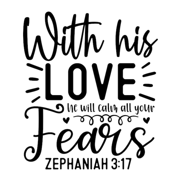 With his love he will calm all your fears zephaniah 317