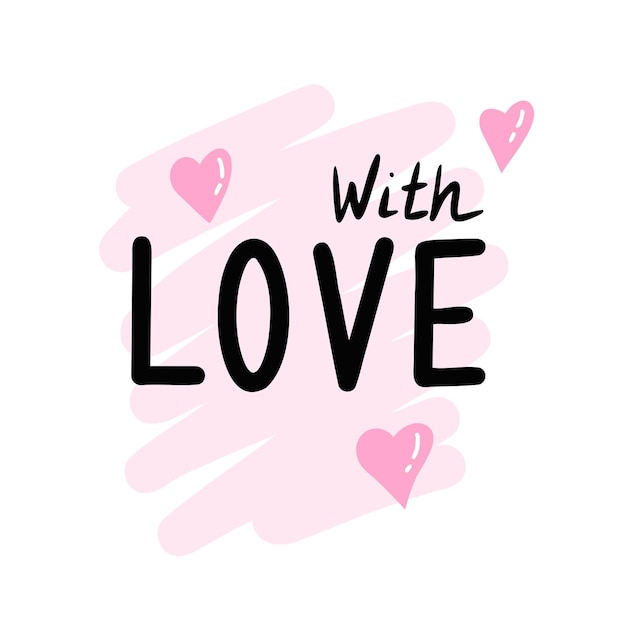 With love lettering text with hearts hand drawn illustration