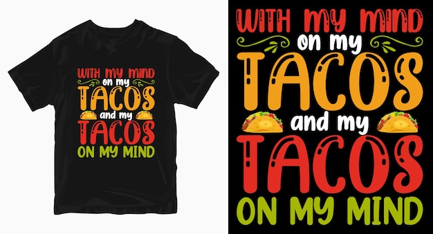 With my mind on my tacos typography t shirt design