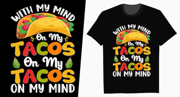 With My Mind Tacos Typography T shirt Design