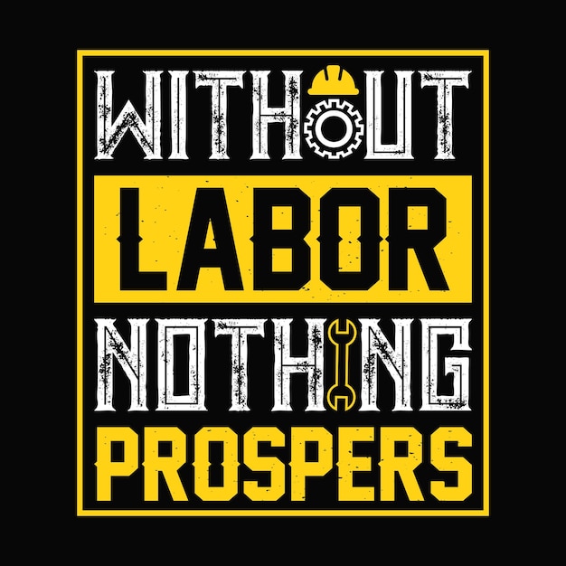 Without labor nothing prospers labor day t shirt or poster design