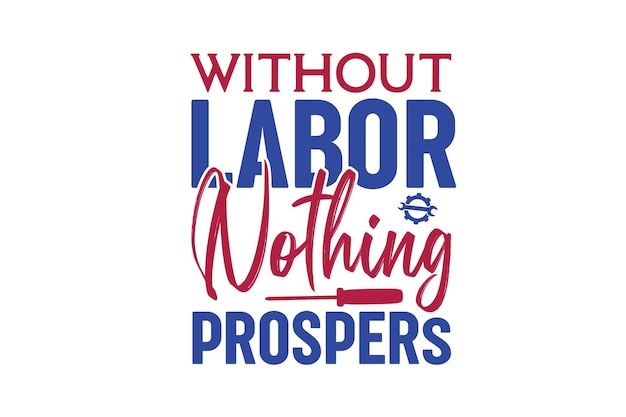 Without Labor Nothing Prospers Vector File