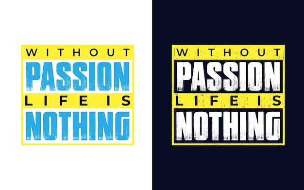 Without passion life is nothing motivational quote typography design