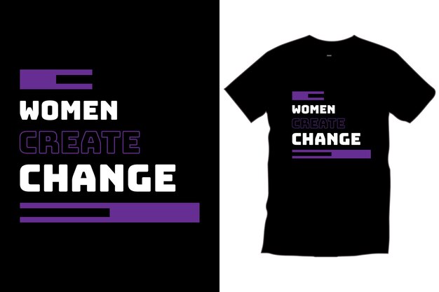 Woman create change. woman modern inspirational quotes typography black t shirt design vector.