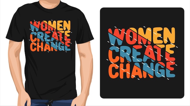 women create change t shirt design
