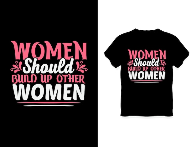 女性は他の女性のTシャツを構築するべきです 幸せな女性の日Tシャツデザイン
