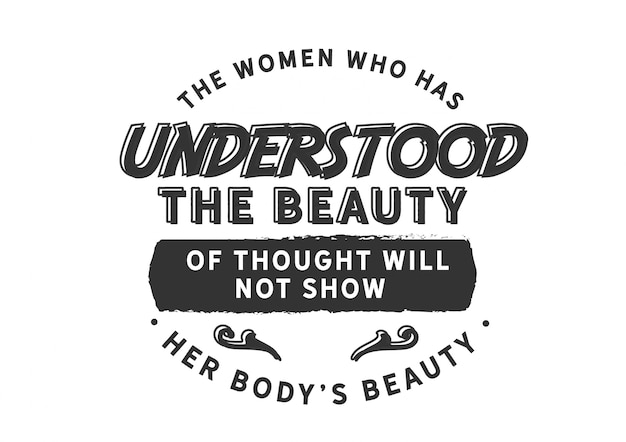 The women who has understood the beauty