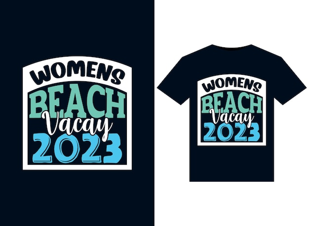 Vettore womens beach vacay 2023 illustrazioni per il design di magliette pronte per la stampa