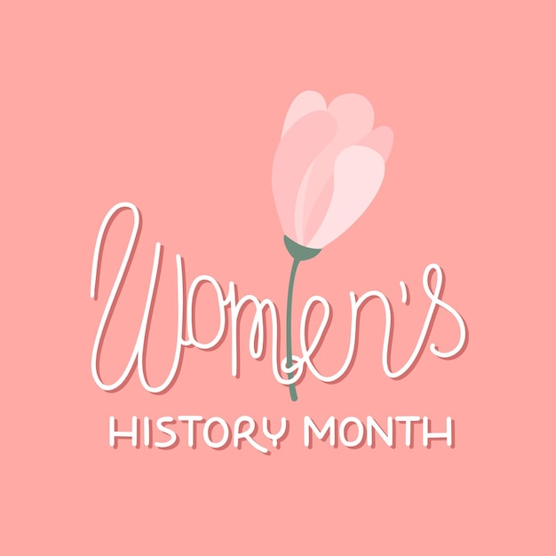Womens History Month Celebrated annual in March to mark womens contribution to history