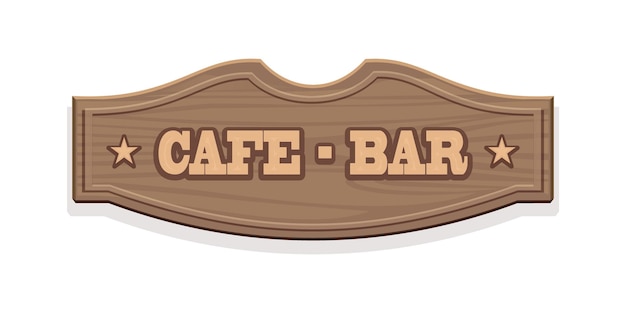 wooden sign, cafe - bar. signboard template for a cafe or restaurant in vintage retro wild west style. 