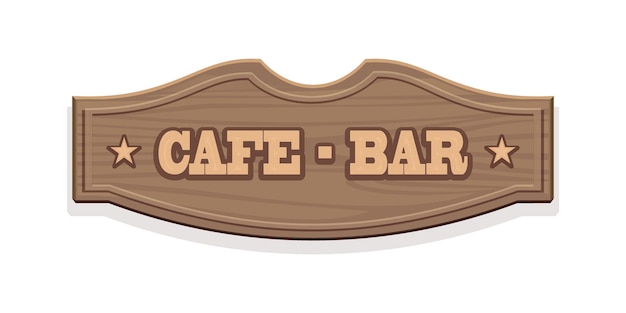 Wooden sign, Cafe - Bar. Signboard template for a cafe or restaurant in vintage retro Wild West style. 