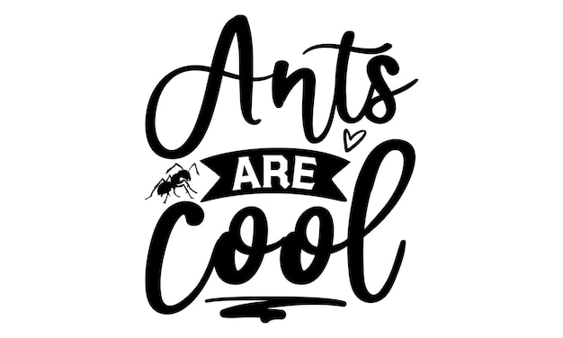 The word ants are cool on a white background.