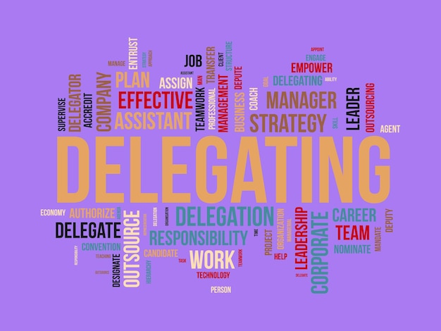 Word cloud background concept for Delegating Business responsibility career management assign of strategic leadership approach vector illustration