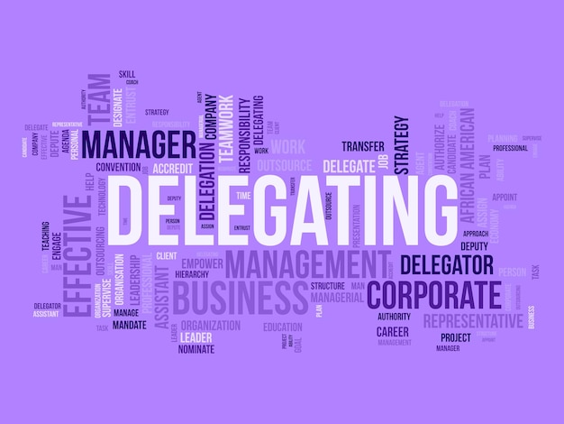 Word cloud background concept for Delegating Business responsibility career management assign of strategic leadership approach vector illustration