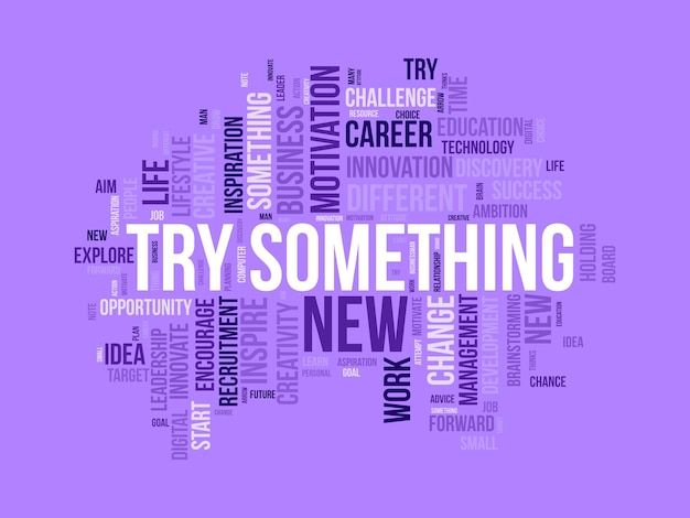 Word cloud background concept for try something new life motivation challenge for career success vector illustration