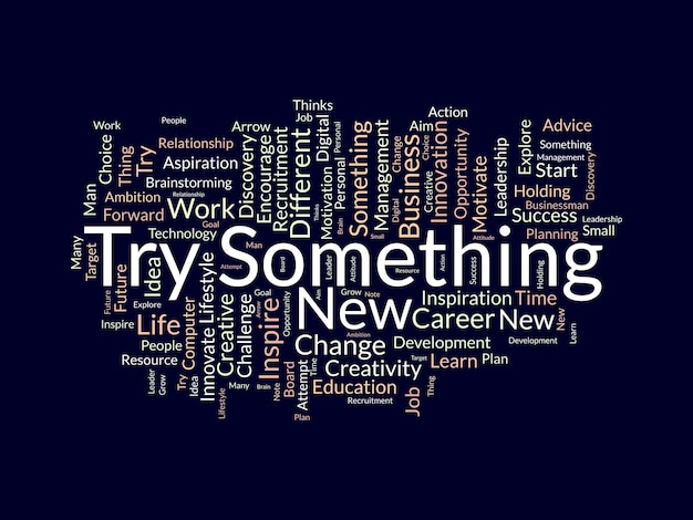 Word cloud background concept for try something new Life motivation challenge for career success vector illustration
