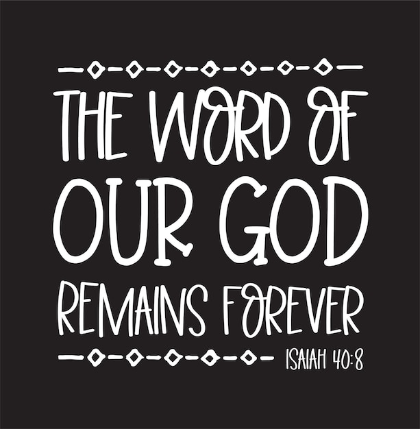 the word of our God remains forever