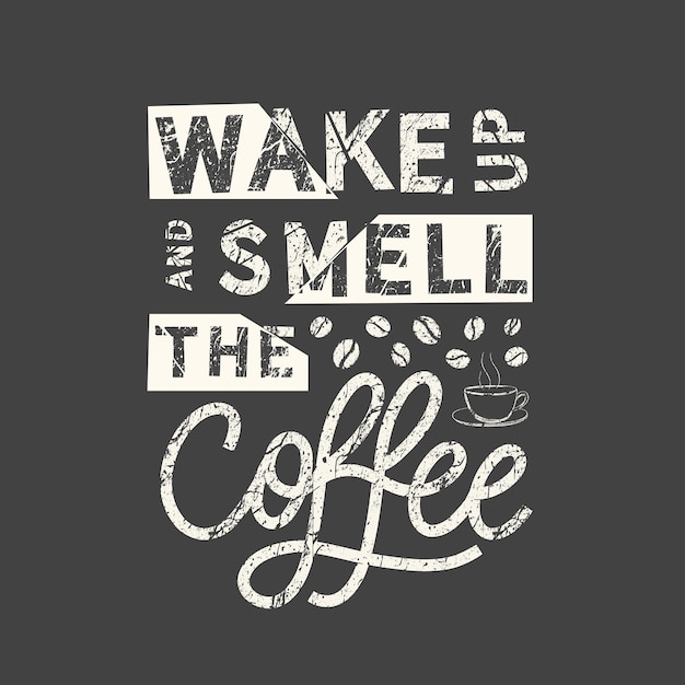 Word wakker en ruik de koffie Grunge vintage zin Typografie tshirt graphics print poster banner slogan flyer briefkaart