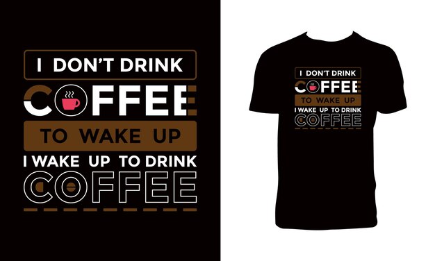 Word wakker om koffie te drinken typografie T-shirtontwerp.
