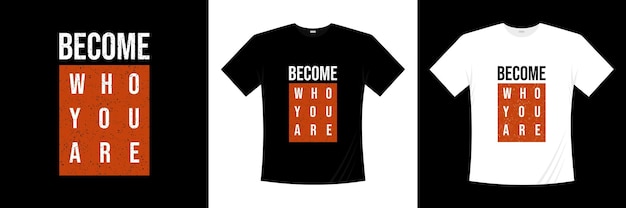 word wie je bent typografie t-shirtontwerp