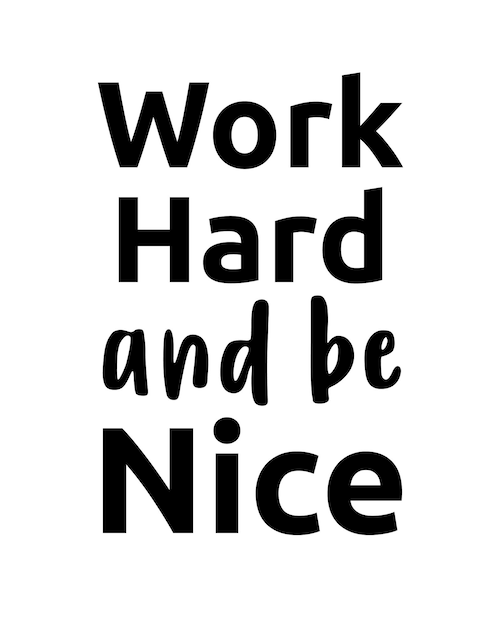 Work Hard and be Nice phrase lettering modern ink brush inscription on white background