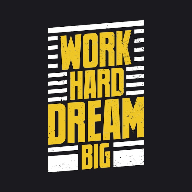 Work hard dream big inspirational quote lettering design