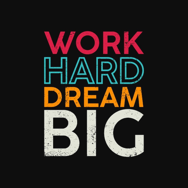 Work hard dream big lettering design for t shirt