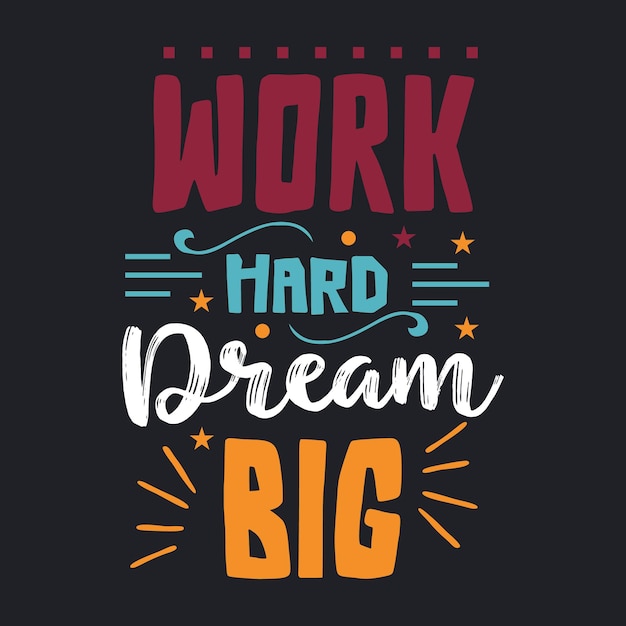 Work hard dream big motivational lettering typography vector