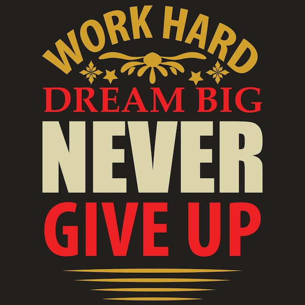 Vector work hard dream big never give up vector file