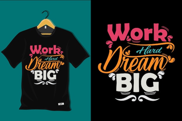 Work Hard Dream BigTシャツのデザイン