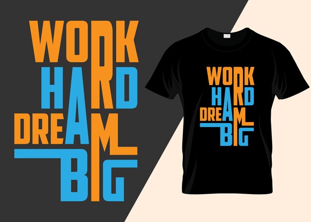 Vector work hard dream big t-shirt design