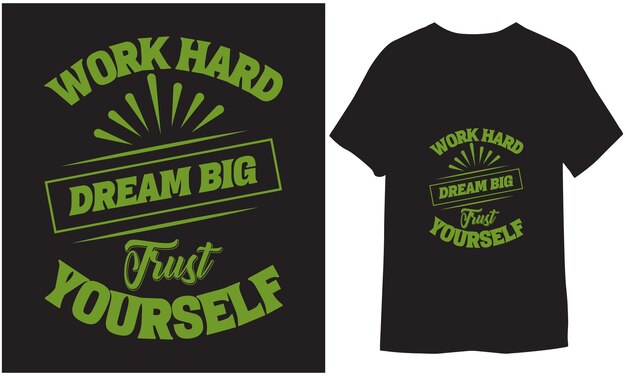 열심히 일하세요 큰 꿈 자신에 대한 신뢰 동기 부여 타이포그래피 인용 티셔츠 디자인
