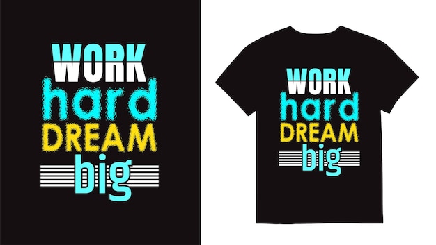 Work hard dream big tshirt design print template