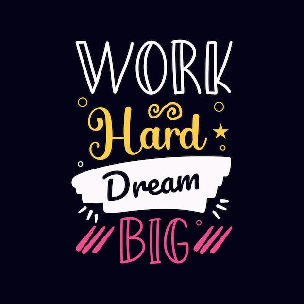 Work hard dream big typography design vector for t shirt