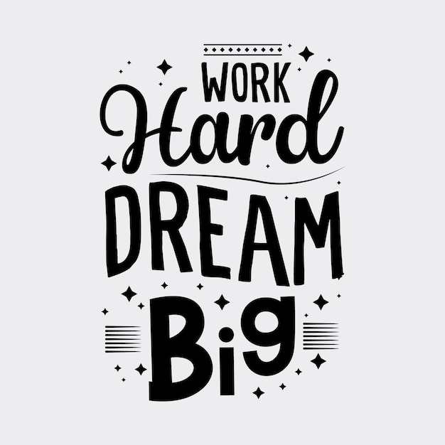 Work hard dream big typography design