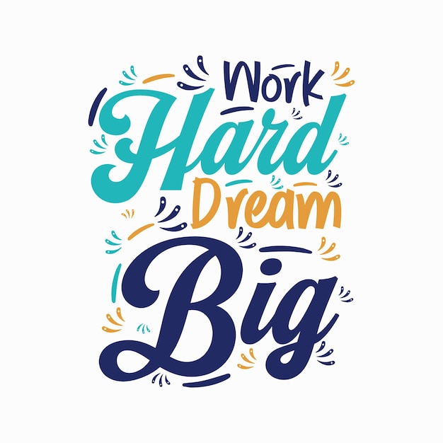 Work Hard Dream Big typography t shirt design