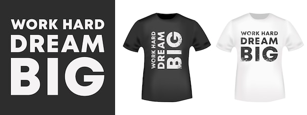 Work Hard Dream Big typography for t-shirt print stamp, tee applique, fashion slogans, badge, label clothing, jeans, and casual wear.