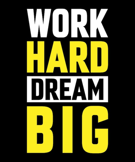 Work hard dream big typography tshirt design