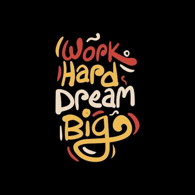 Work hard dream big vector lettering illustration for t shirt. motivational quote text  inspiration