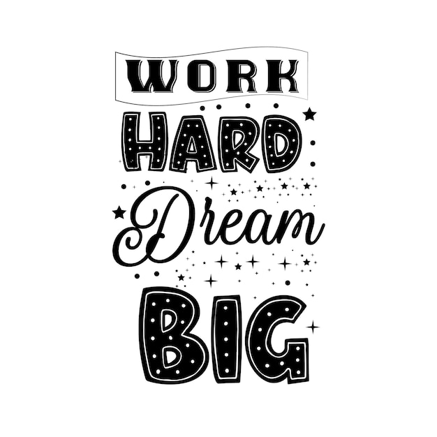 work hard dream typography design for t shirt design