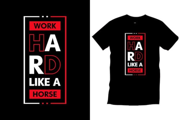 Lavora duro come un cavallo. citazioni moderne tipografia motivazionale ispiratrice design t-shirt nera.