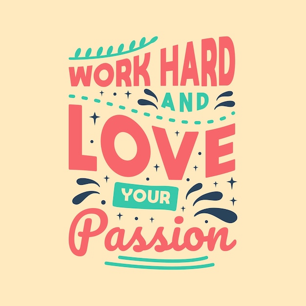 work hard and love your passion lettering quotes typography design Hand written motivational quote