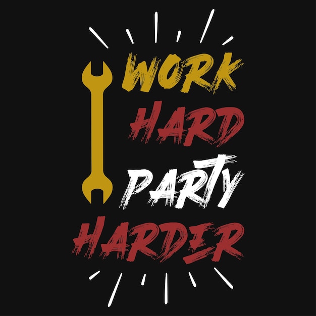 Vector work hard party harder typography tshirt design