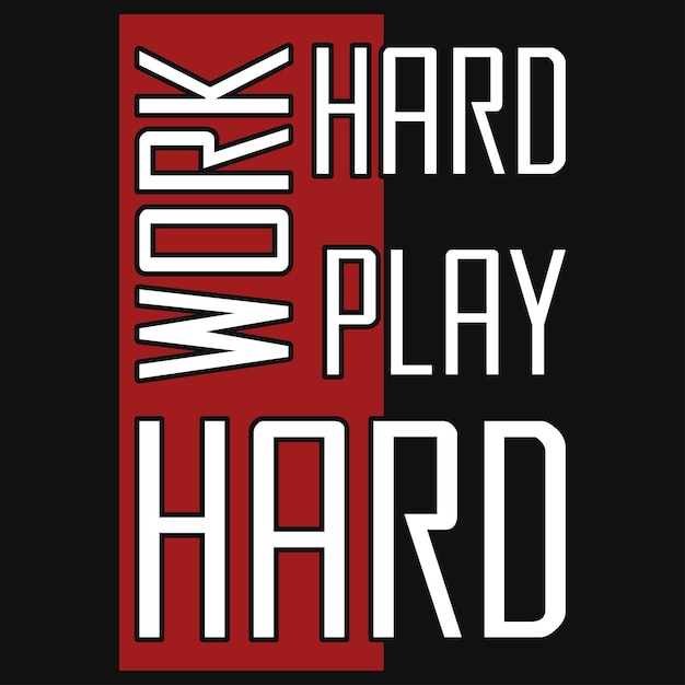 Vector work hard play hard typography tshirt design