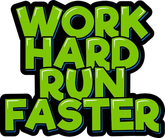 Work Hard Run Faster