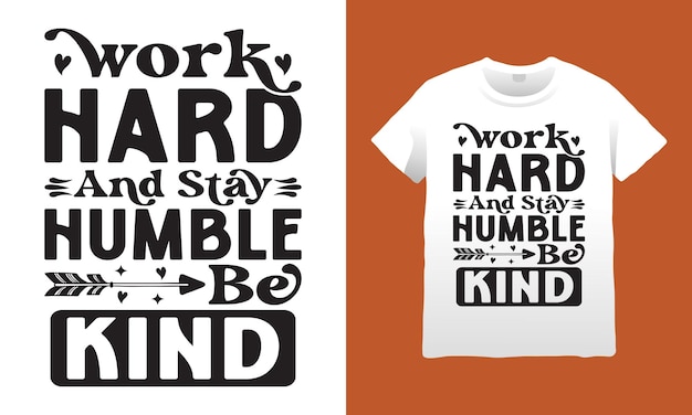 Vettore lavora sodo e rimani umile, sii gentile grafica motivazionale svg t-shirt design