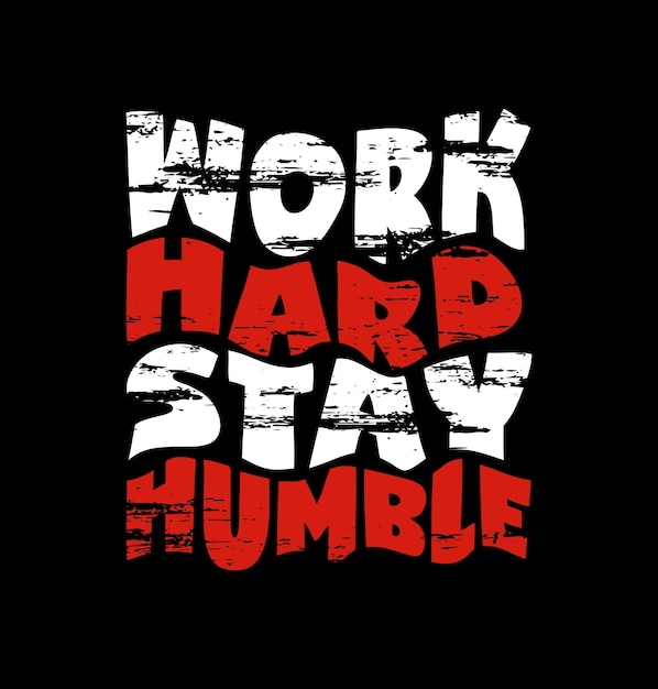 Work Hard Stay Humble design typography vector design text illustration sign t shirt graphics print