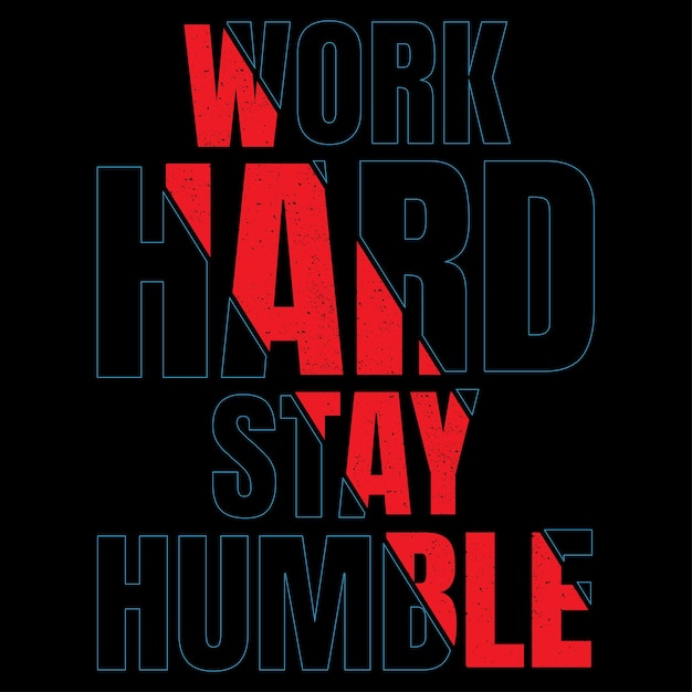 Vector work hard stay humble t shirt design for motivational t shirt design